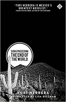 signs preceding the end of the world yuri herrera, latin american novels