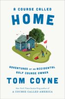 A Course Called Home by Tom Coyne