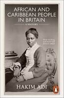 African and Caribbean People in Britain: A History by Hakim Adi