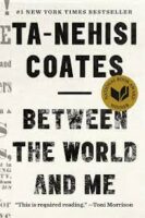 Between the World and Me by Ta Nehisi Coates