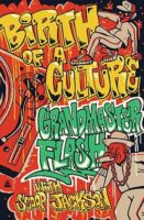 Birth of a Culture by Grandmaster Flash and Robert Jackson