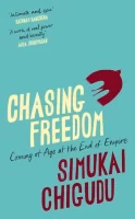 Chasing Freedom by Simukai Chigudu