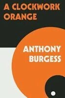 Clockwork Orange by Anthony Burgess
