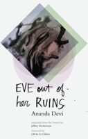 Eve Out of Her Ruins by Ananda Devi