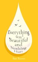 Everything Was Beautiful And Nothing Hurt by Ben Reeves