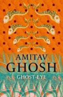 Ghost Eye by Amitav Ghosh