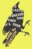 It Lasts Forever and Then It’s Over by Anne de Marcken