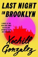 Last Night in Brooklyn by Xochitl Gonzalez