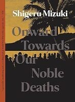 Onward Towards Our Noble Deaths by Shigeru Mizuki