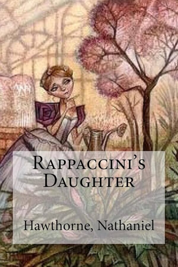 Rappaccini's Daughter by Nathaniel Hawthorne