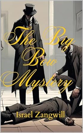 The Big Bow Mystery by Israel Zangwill 1