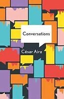 The Conversations by César Aira