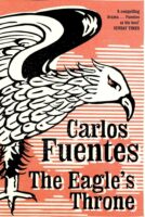 The Eagles Throne by Carlos Fuentes