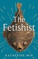 The Fetishist by Katherine Min