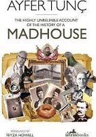 The Highly Unreliable Account of the History of a Madhouse – Ayfer Tunç