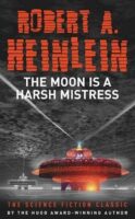 The Moon Is a Harsh Mistress by Robert A. Heinlein 