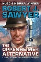 The Oppenheimer Alternative by Robert J. Sawyer, best alternative history novels