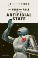 The Rise and Fall of the Artificial State by Jill Lepore