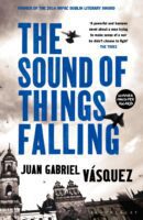The Sound of Things Falling by Juan Gabriel Vásquez