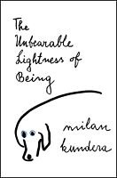 The Unbearable Lightness of Being by Milan Kundera 