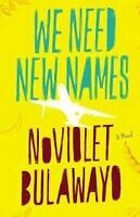 We Need New Names by NoViolet Bulawayo  