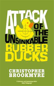 attack of the unsinkable rubber ducks christopher brookmyre