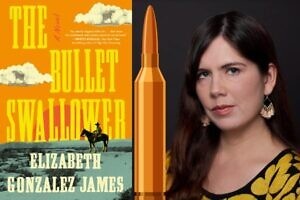 the Bullet Swallower Elizabeth Gonzalez james