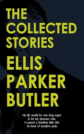 collected stories of Ellis Parker Butler