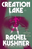 creation lake Rachel Kushner