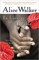 alice walker in love and trouble, best alice walker books
