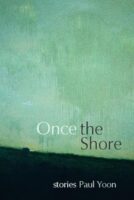 once the shore by Paul Yoon
