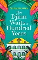 The Djinn Waits a Hundred Years by Shubnum Kham
