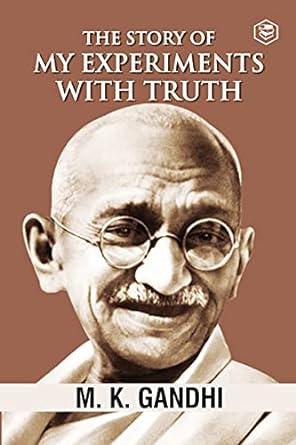 Third Class in Indian Railways by M. K. Gandhi
The Story Of My Experiments With Truth M.K Gandhi