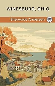 The Book of the Grotesque by Sherwood Anderson
Winesburg ohio Sherwood Anderson
